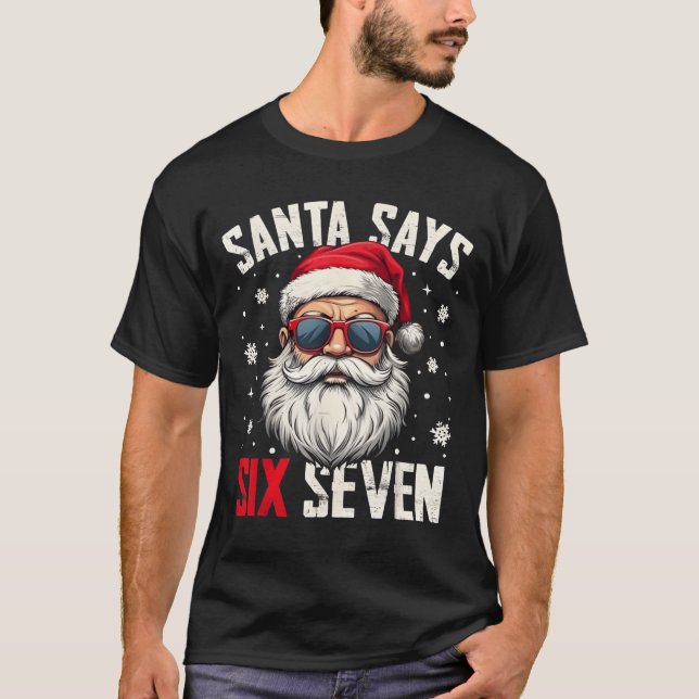 Funny Santa Says Six Seven Christmas 67 Meme Xmas  T-Shirt (Front)
