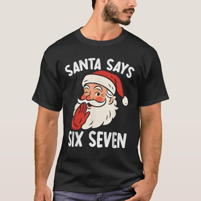 Funny Santa Says Six Seven Christmas 67 Meme Xmas  T-Shirt (Front)