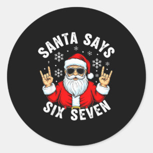 Funny Santa Says Six Seven Christmas Xmas Meme Classic Round Sticker