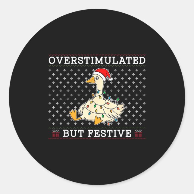 Funny Santa Silly Goose Overstimulated But Festive Classic Round Sticker (Front)