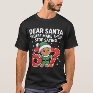 Funny Santa Stop 67 Gingerbread Six Seven Meme  T-Shirt