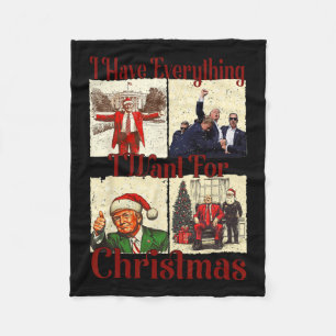 Funny Santa Trump I Have Everything I Want For Chr Fleece Blanket
