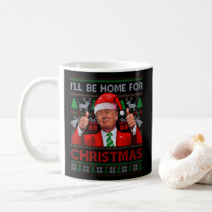 Funny Santa Trump I'll Be Home For Christmas Coffee Mug