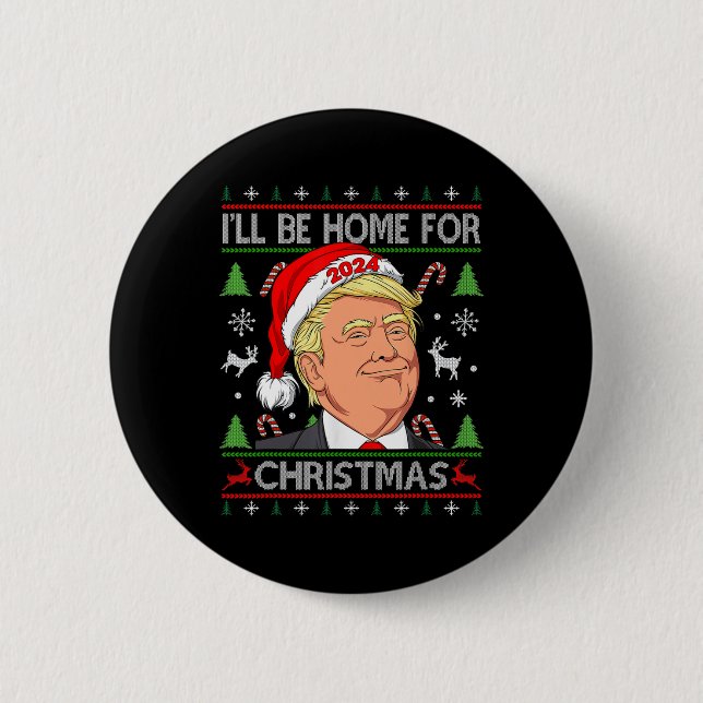 Funny Santa Trump I'll Be Home For Christmas Ugly  6 Cm Round Badge (Front)