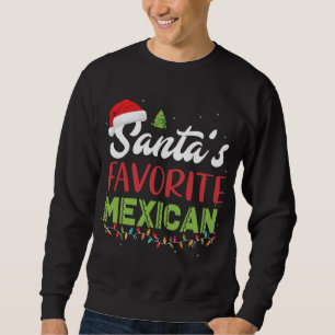 Funny Santa's Favourite Mexican Christmas Santa Ha Sweatshirt