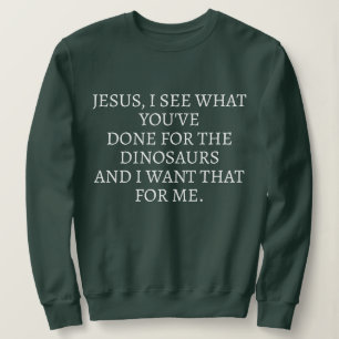 FUNNY SARCASM COOL TEXT JESUS I KNOW WHAT STYLISH  SWEATSHIRT