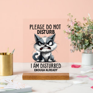 Funny sarcasm disturb cat word art acrylic sign