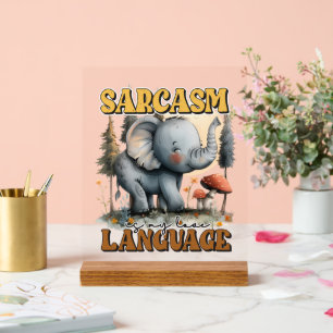 Funny sarcasm elephant word art acrylic sign