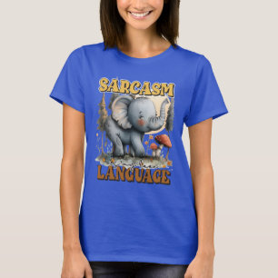 Funny sarcasm elephant word art T-Shirt