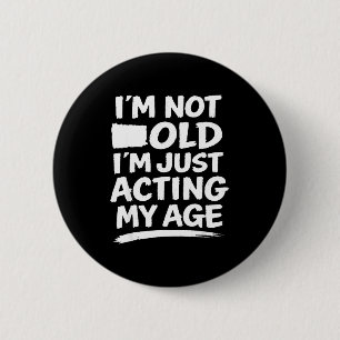 Funny sarcasm gag humour old age joke conversation 6 cm round badge