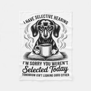 Funny Sarcasm Humour Dachshund Dog Have Selective Fleece Blanket