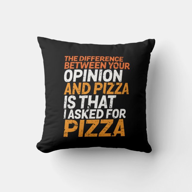 Funny Sarcasm Humour I Asked for Pizza Not Opinion Cushion (Front)