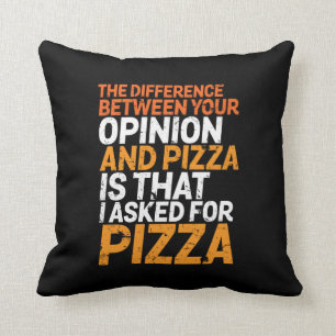 Funny Sarcasm Humour I Asked for Pizza Not Opinion Cushion