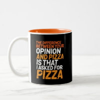 Funny Sarcasm Humour I Asked for Pizza Not Opinion