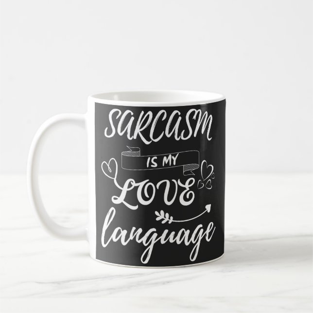 Funny Sarcasm Is My Love Language Coffee Mug (Left)