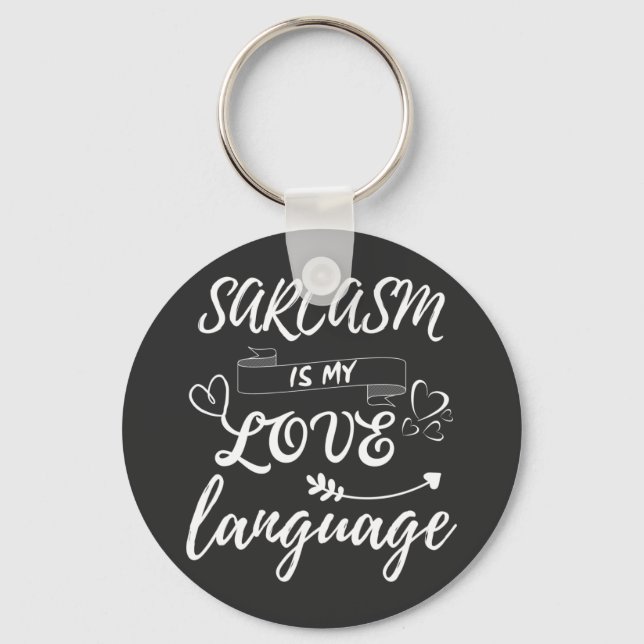 Funny Sarcasm Is My Love Language Key Ring (Front)