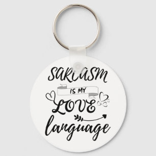 Funny Sarcasm Is My Love Language Key Ring