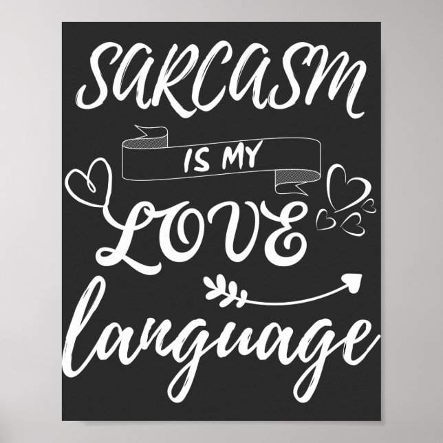 Funny Sarcasm Is My Love Language Poster (Front)
