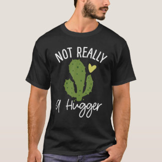 Funny Sarcasm Not Really A Hugger Sarcastic Humoro T-Shirt