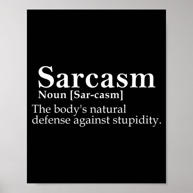 Funny Sarcasm Sarcastic Comment Defence Against Poster (Front)
