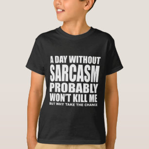 Funny Sarcasm Sarcastic Quote Humour Men Women T-Shirt