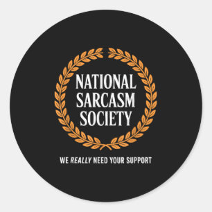 Funny Sarcasm Society Witty Quote Sarcastic Wry Jo Classic Round Sticker