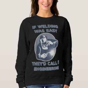 Funny Sarcasm Welding Welder Occupation Gift Quot Sweatshirt