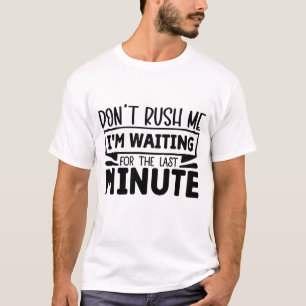 Funny sarcasm word art last minute  T-Shirt