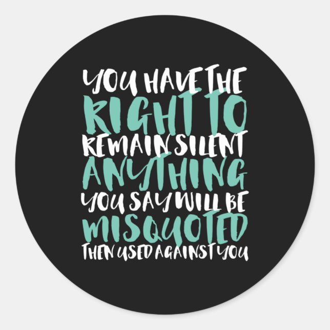 Funny Sarcasm You Have the Right to Remain Silent Classic Round Sticker (Front)