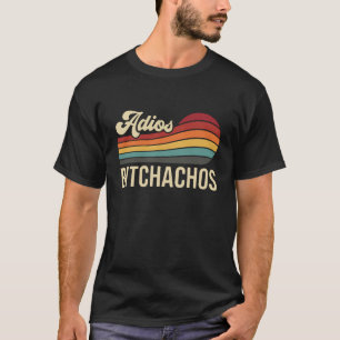 Funny Sarcastic Adios Bitchachos Retro Sunset Good T-Shirt