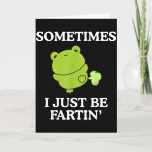 Funny Sarcastic Adult Frog Sometimes I Just Be Far Card