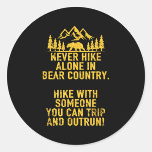 Funny Sarcastic Adult Humor Outdoors Bear Hiking  Classic Round Sticker