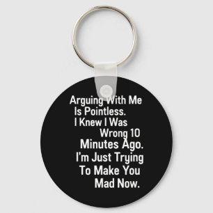 Funny Sarcastic Arguing Quote Humour Tee For Adult Key Ring