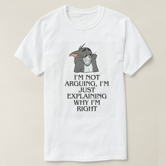 Funny Sarcastic Argument Quote T-Shirt  (Design Front)