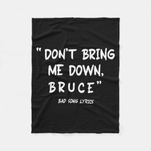 Funny Sarcastic Bad Song Lyrics Don't Bring Me Dow Fleece Blanket