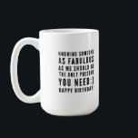 Funny sarcastic birthday wishes for boyfriend coffee mug<br><div class="desc">Sarcastic Happy Birthday Wish for a boyfriend, but you can be ballsy and give it to your girlfriend too! Classy and to the point black and white typography sentiment " Knowing someone as fabulous as me should be the only present you need :) Happy Birthday!" Like how I roll? Check...</div>