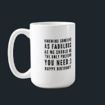 Funny sarcastic birthday wishes for boyfriend coffee mug<br><div class="desc">Sarcastic Happy Birthday Wish for a boyfriend, but you can be ballsy and give it to your girlfriend too! Classy and to the point black and white typography sentiment " Knowing someone as fabulous as me should be the only present you need :) Happy Birthday!" Like how I roll? Check...</div>