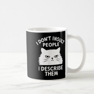 Funny Sarcastic Cat Graphic Quote I Don’t Insult P Coffee Mug