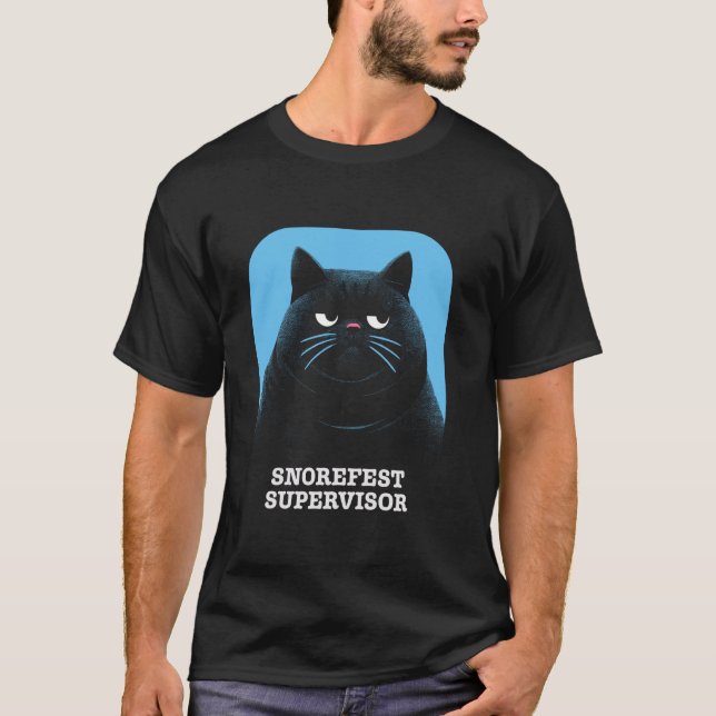 Funny Sarcastic Cat Snorefest Supervisor Manager B T-Shirt (Front)