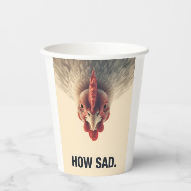 Funny Sarcastic Chicken How Sad Upside Down Meme A Paper Cups (Front)