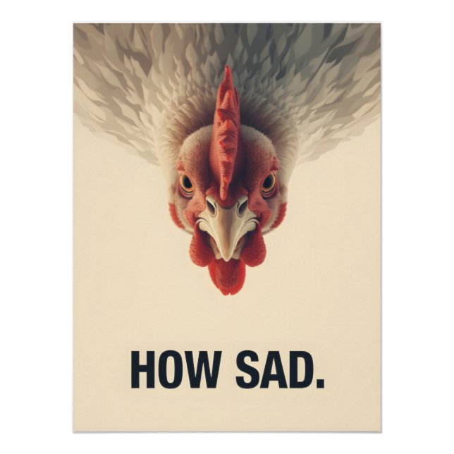 Funny Sarcastic Chicken How Sad Upside Down Meme A Poster (Front)