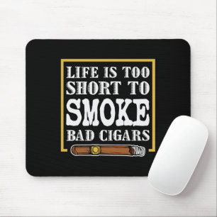 Funny Sarcastic Cigar Quote Mouse Mat