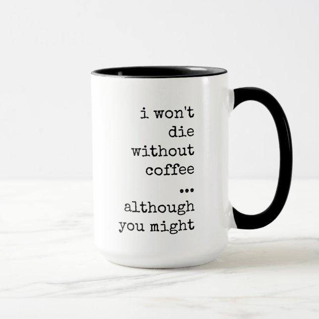 Funny, Sarcastic, Coffee Lover, Caffeine Addict  Mug (Right)