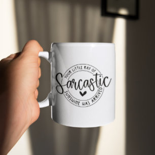 Funny Sarcastic  Coffee Mug