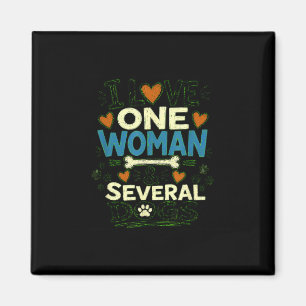Funny sarcastic dog lover love one woman &amp; magnet
