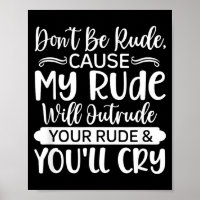 Funny Sarcastic Dont Be Rude Offensive Quote