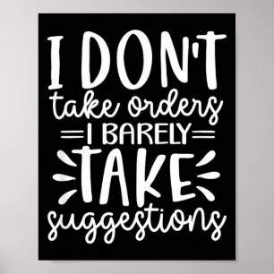 Funny Sarcastic Dont Take Orders Offensive Quote Poster