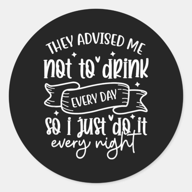 Funny Sarcastic Drinking Alcohol Offensive Classic Round Sticker (Front)
