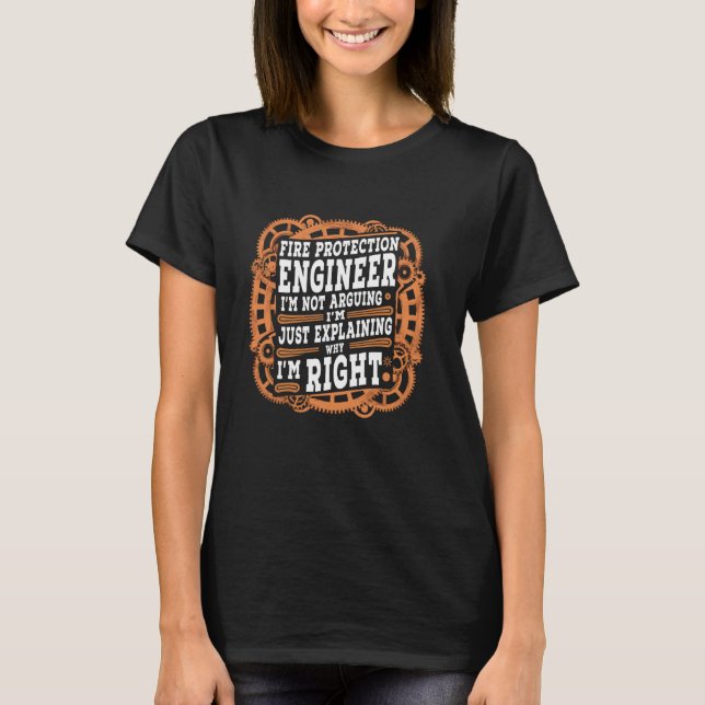 Funny Sarcastic Fire Protection Engineer T-Shirt (Front)
