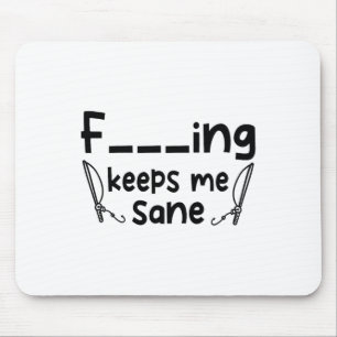 Funny Sarcastic Fishing Keeps Me Sane 1 Mouse Mat